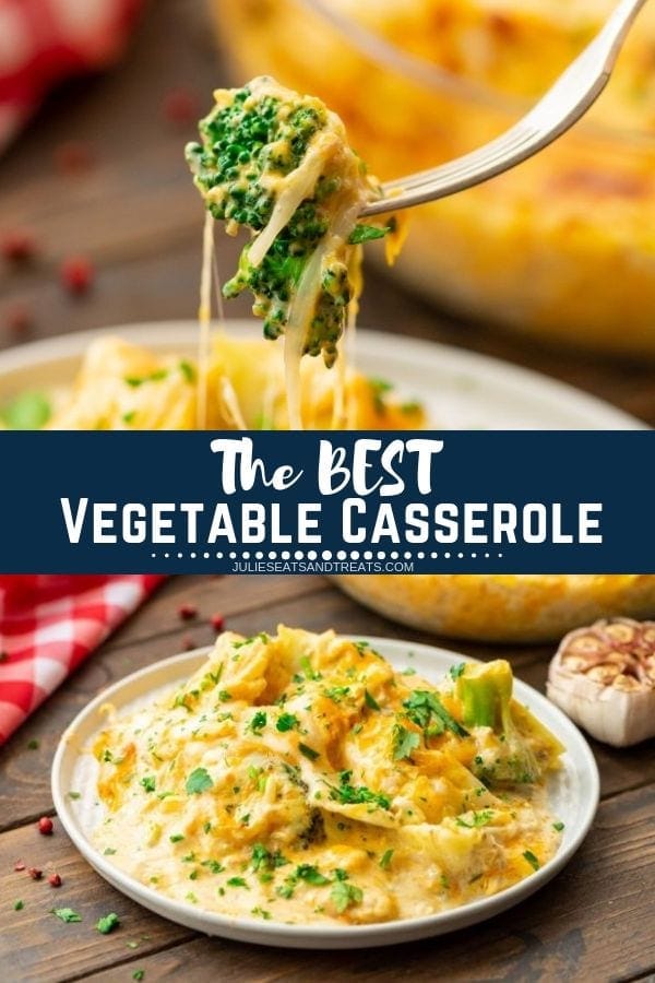 Collage with top image of cheesy broccoli on a fork, middle navy banner with white text reading the best vegetable casserole, and bottom image of cheesy vegetable casserole on a white plate