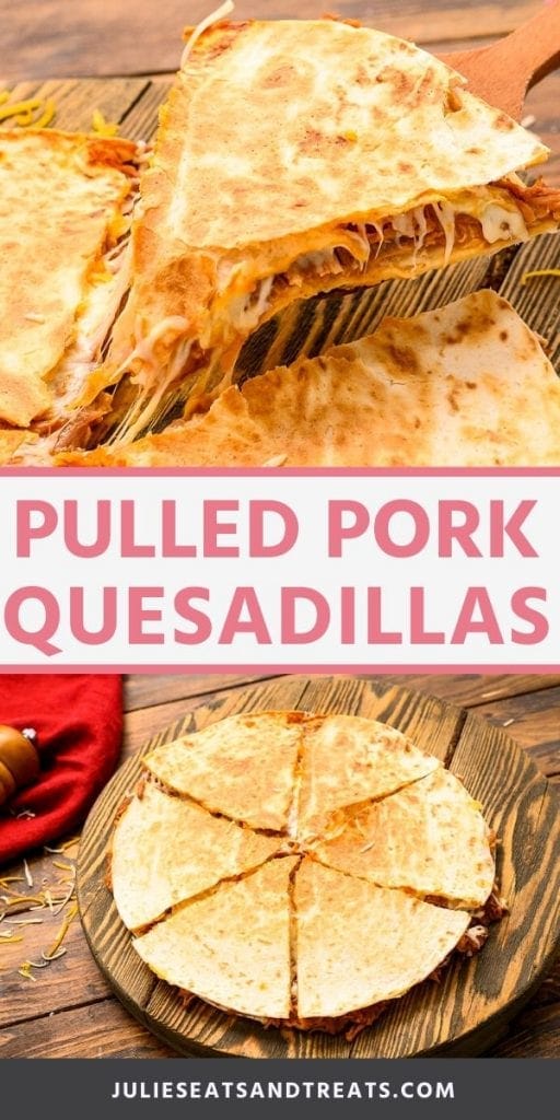 Pinterest Collage of Pulled Pork Quesadillas. Top image of a spatula picking up a slice of a quesadilla, bottom image of a quesadilla cut into six on a cutting board.