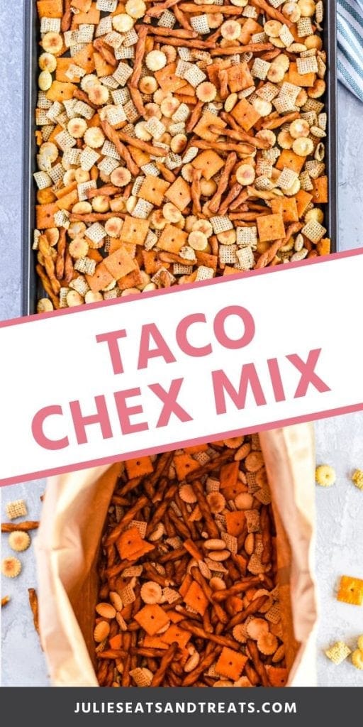 Pinterest Collage for Taco Chex Mix. Top overhead image of taco chex mix on a baking sheet, bottom image of chex mix in a bag