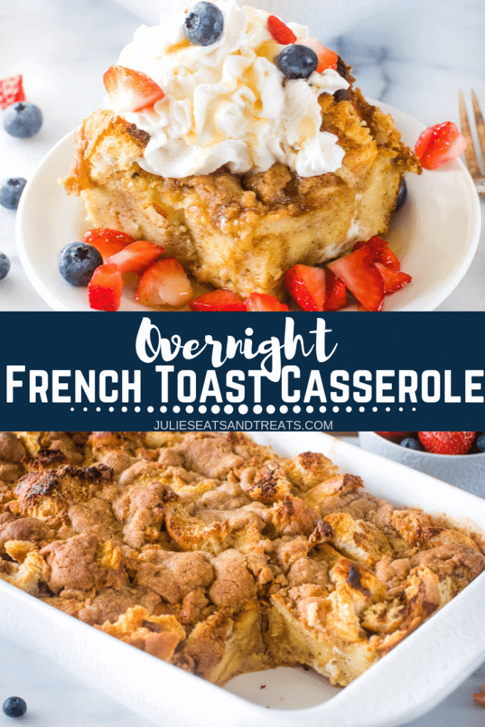 Collage with top image of a piece of french toast casserole on a plate with whipped cream and berries, middle banner saying Overnight French Toast Casserole, and bottom image of overnight french toast casserole in a white baking dish with a piece missing