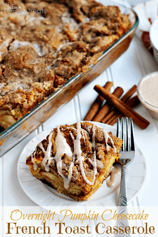 Overnight Pumpkin Cheesecake French Toast Casserole ~ Pumpkin Cheesecake stuffed into a French Toast Casserole!