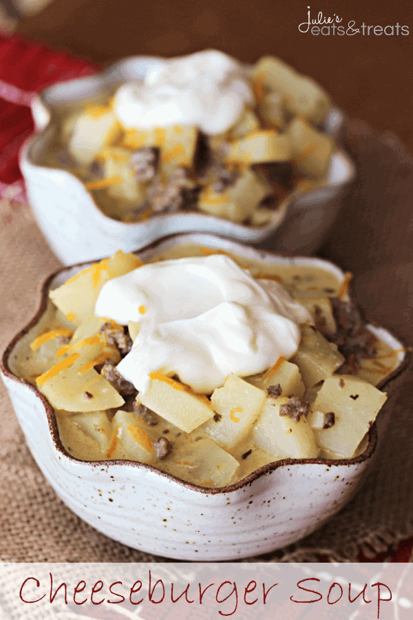 Cheeseburger Soup ~ Loaded with potatoes, hamburger, cheese and sour cream!