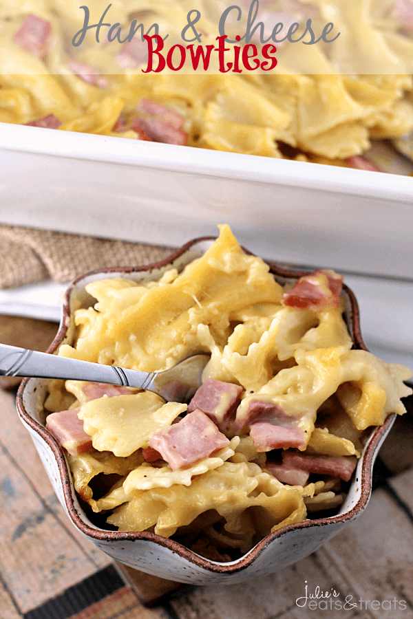 Ham & Cheese Bowties ~ Comforting Casserole Loaded with Pasta, Ham and Cheese!