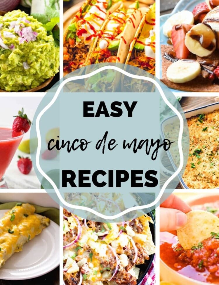 Collage of cinco de mayo recipes photos including guacamole, tacos, margaritas, and nachos with the text "easy cinco de mayo recipes"