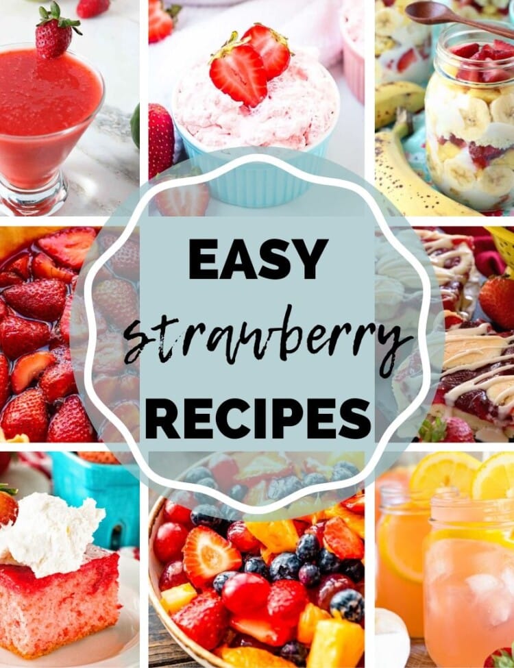 Eight images of recipes featuring strawberries like margaritas, pie, cake, fruit salad, and more with the text "easy strawberry recipes" in the enter