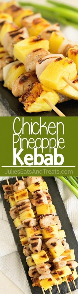 Chicken Pineapple Kebabs ~ Quick and Easy Marinated Skewrs that are the Perfect Combination of Sweet and Tangy!