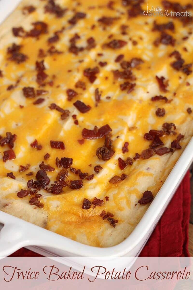 Twice Baked Potato Casserole ~ Light Fluffy Potatoes Loaded with Cheese, Bacon and Sour Cream!