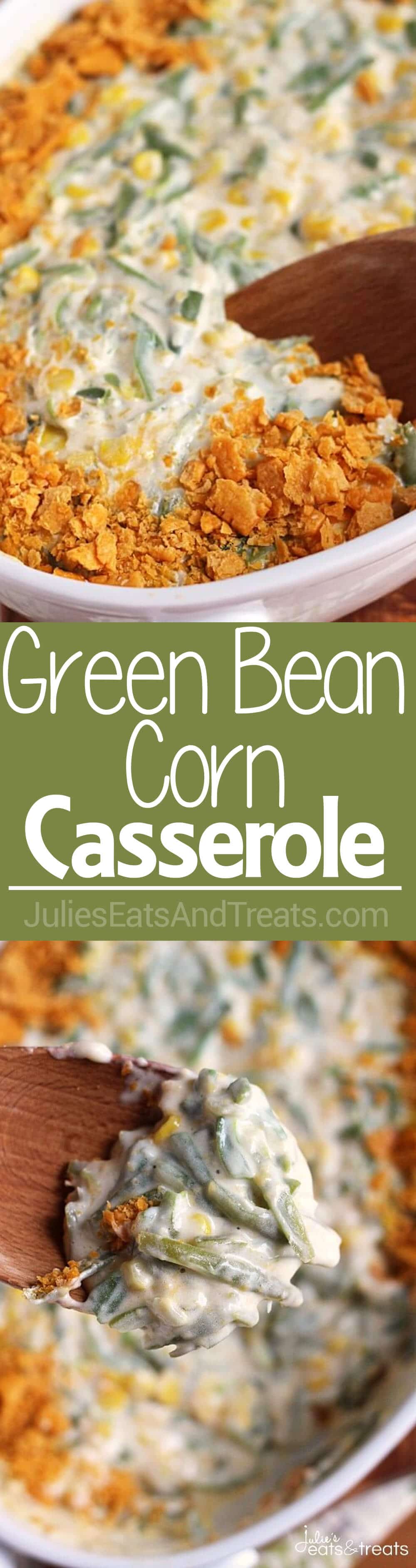 Green Bean Corn Casserole - Julie's Eats & Treats