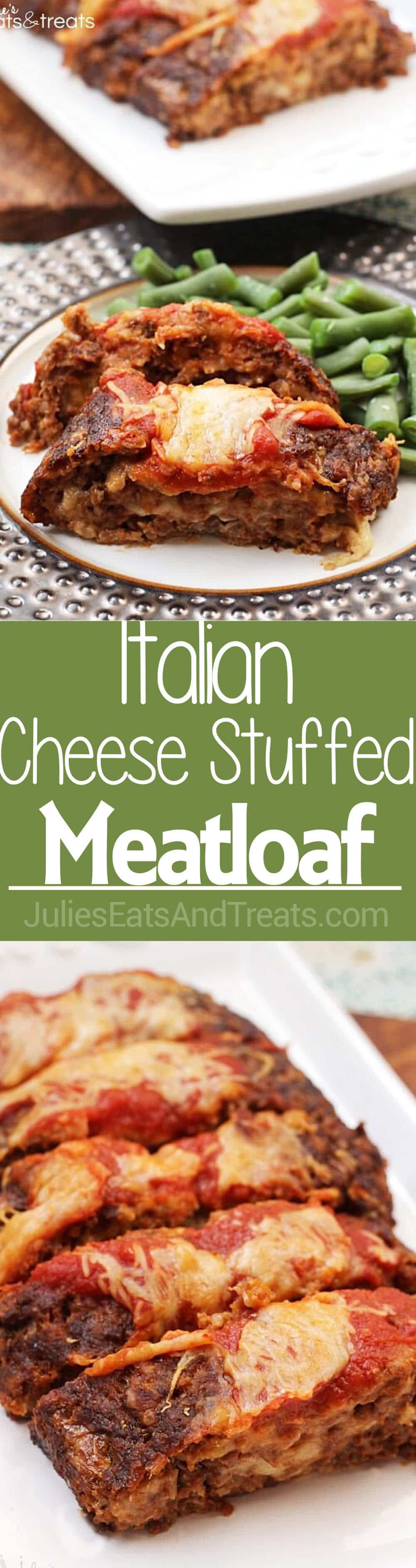 Italian Cheese Stuffed Meatloaf Recipe Julie's Eats & Treats