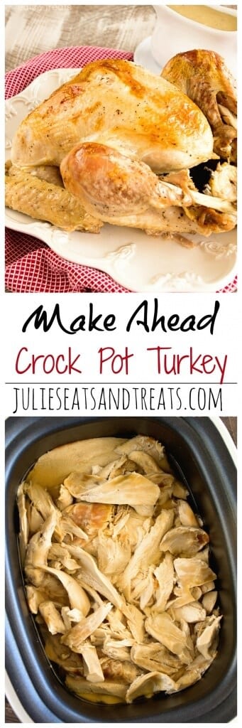 Crock Pot Make Ahead Turkey Recipe ~ The Most Amazing Turkey EVER! Easy, Delicious, Flavorful and Moist Turkey that is Baked in the Oven then Slow Cooked the Day You Serve it! This is the ONLY Turkey Recipe You Need!