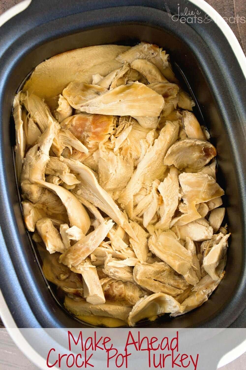 Crock Pot Make Ahead Turkey Recipe ~ The Most Amazing Turkey EVER! Easy, Delicious, Flavorful and Moist Turkey that is Baked in the Oven then Slow Cooked the Day You Serve it! This is the ONLY Turkey Recipe You Need!