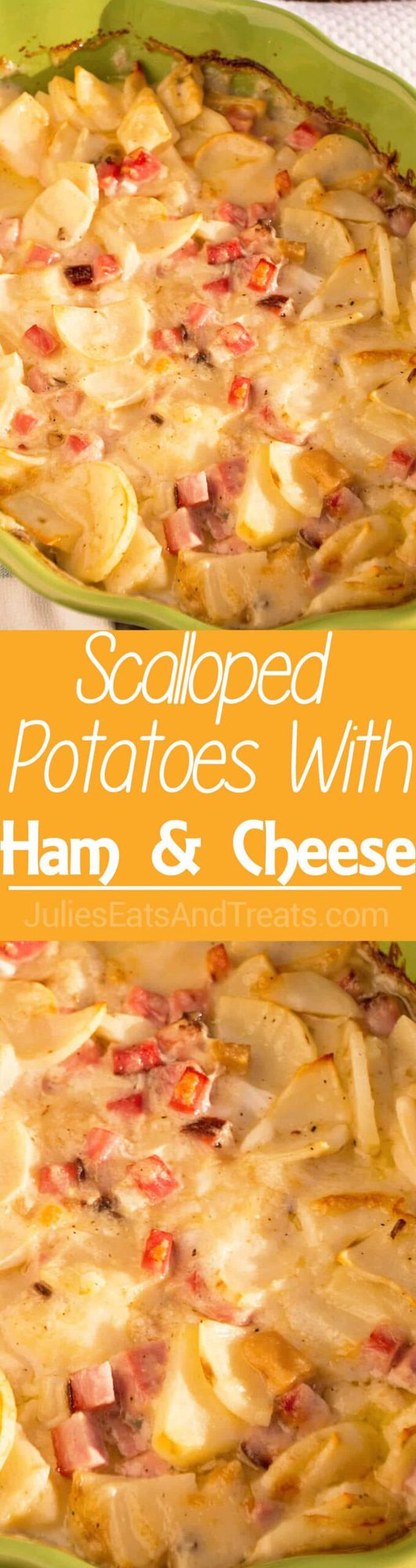 Scalloped Potatoes with Ham & Cheese - Julie's Eats & Treats
