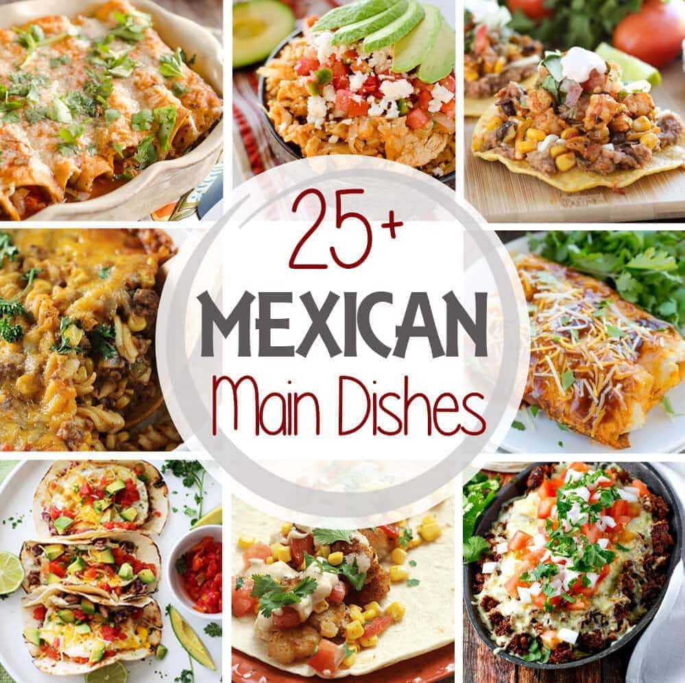 25 Mexican Main Dish Recipes Julie s Eats Treats
