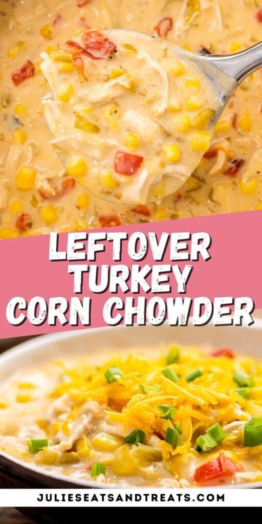 Leftover Turkey Corn Chowder Pinterest Collage Image with text overlay in middle of recipe name