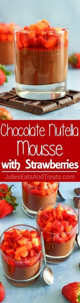 Chocolate Nutella Mousse with Strawberries ~A perfect dessert for family gatherings, parties or a picnic! It’s rich in flavor, quick and tastes delicious!