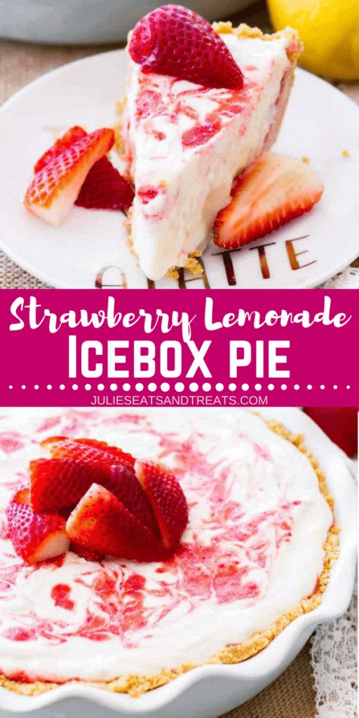 Collage with top image of a slice of strawberry lemonade pie on a plate with strawberries, middle banner with text reading strawberry lemonade icebox pie, and bottom image of a whole strawberry lemonade pie in a white pie plate topped with strawberry slices