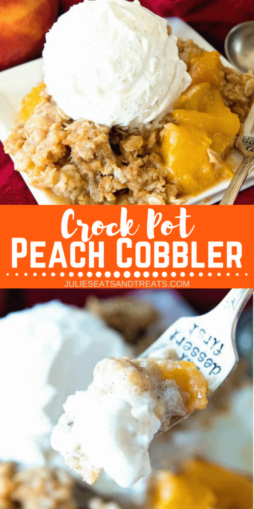 Collage with top image of a serving of peach cobbler on a plate topped with vanilla ice cream, middle banner with text reading crock pot peach cobbler, and bottom image of a bite of peach cobbler on a fork