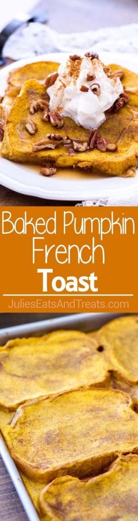 Collage with top image of two slices of french toast with syrup, pecans, and whipped cream on a white plate, middle orange banner with white text reading baked pumpkin french toast, and bottom image of french toast on a sheet pan