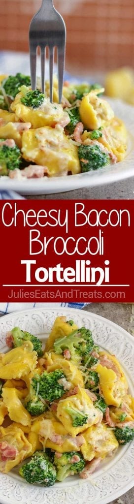 Collage with top image of a fork in a serving of tortellini pasta on a white plate, middle red banner with white text reading cheesy bacon broccoli tortellini, and bottom image of a broccoli and tortellini on a white plate