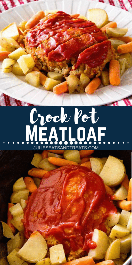 Collage with top image of prepared meatloaf, potatoes, and carrots on a white plate, middle banner with text reading crock pot meatloaf, and bottom image meatloaf in a crock pot