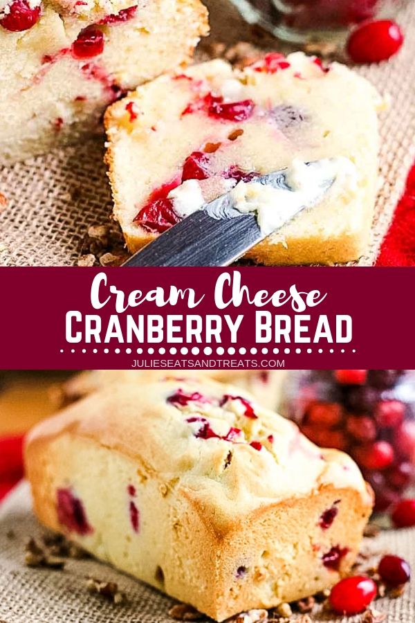 Collage with top image of a slice of cranberry bread being buttered, middle banner with text reading cream cheese cranberry bread, and bottom image of a loaf of cranberry bread