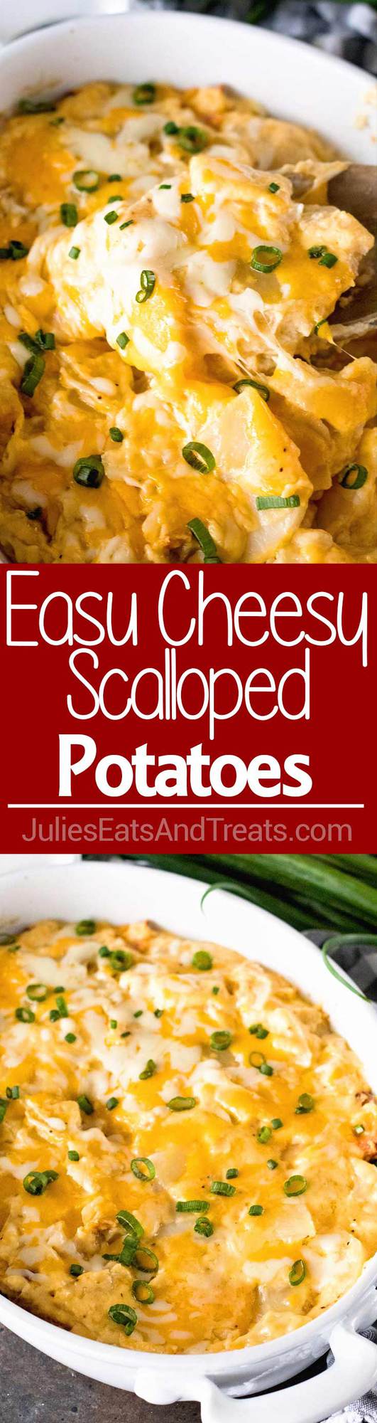 Easy Cheesy Scalloped Potatoes - Julie's Eats & Treats
