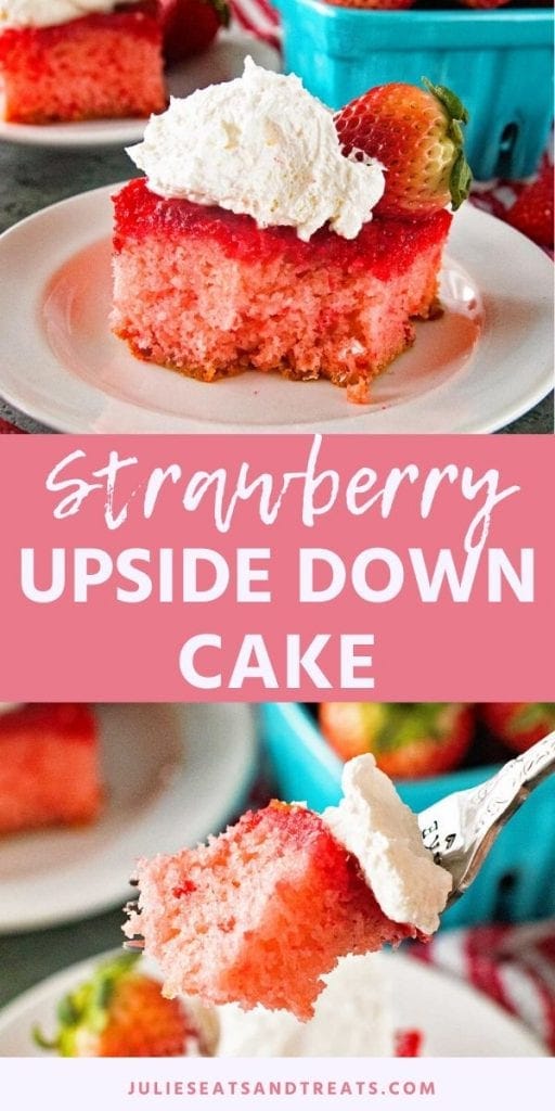 Strawberry Upside Down Cake collage. Top image of strawberry upside down cake topped with whipped cream and a strawberry on a white plate, bottom image of a bite of cake with whipped cream on a fork