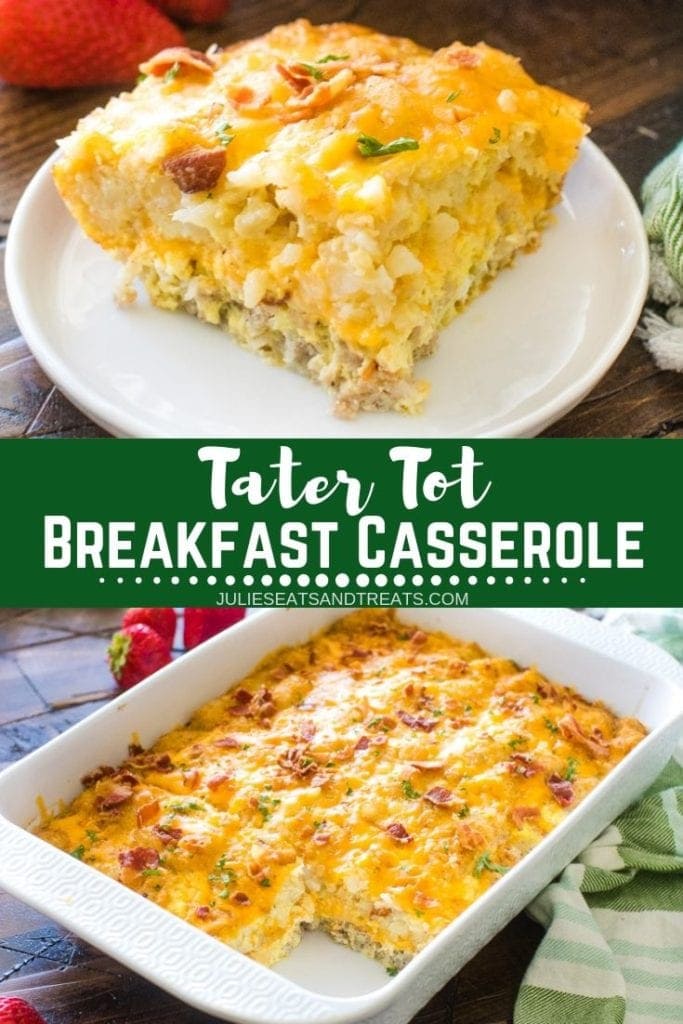 Collage with top image of a piece of breakfast casserole on a plate, middle banner with text reading tater tot breakfast casserole, and bottom image of breakfast casserole in a white baking dish missing one piece