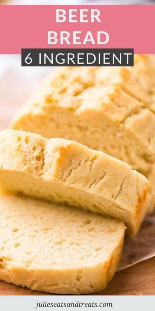 Pinterest Image of Beer Bread with text overlay of recipe name on top and a photo below of a loaf of it sliced.