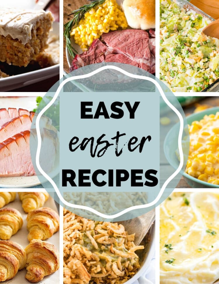 Eight image collage of cake, prime rib, corn, ham and more with text in the center reading easy easter recipes