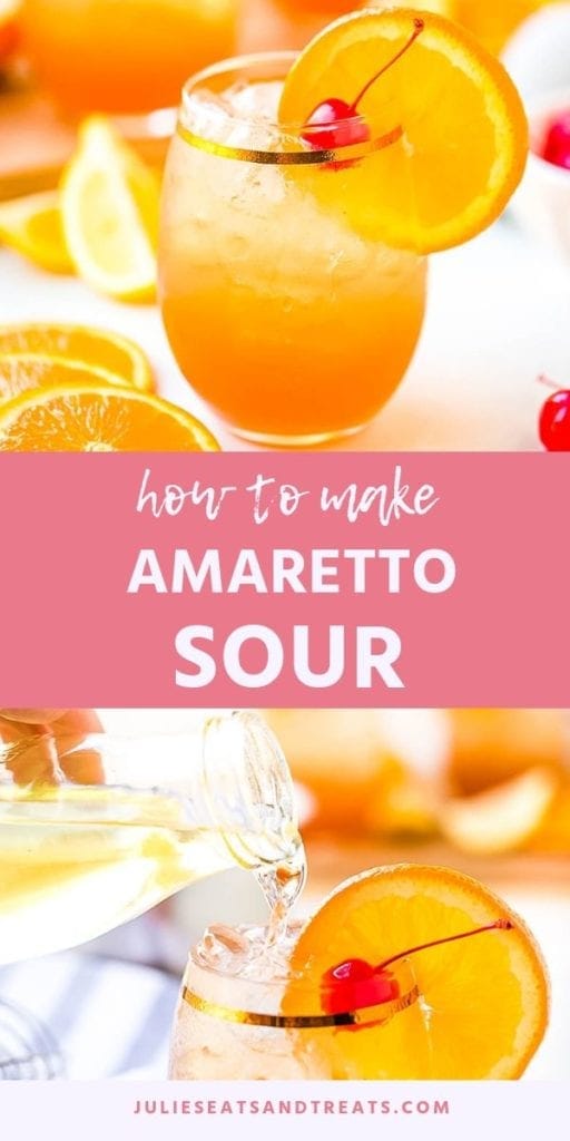 Collage with top image of an amaretto sour in a glass with an orange slice and a cherry, middle pink banner with white text reading how to make amaretto sour, and bottom image of simple syrup being poured into a glass