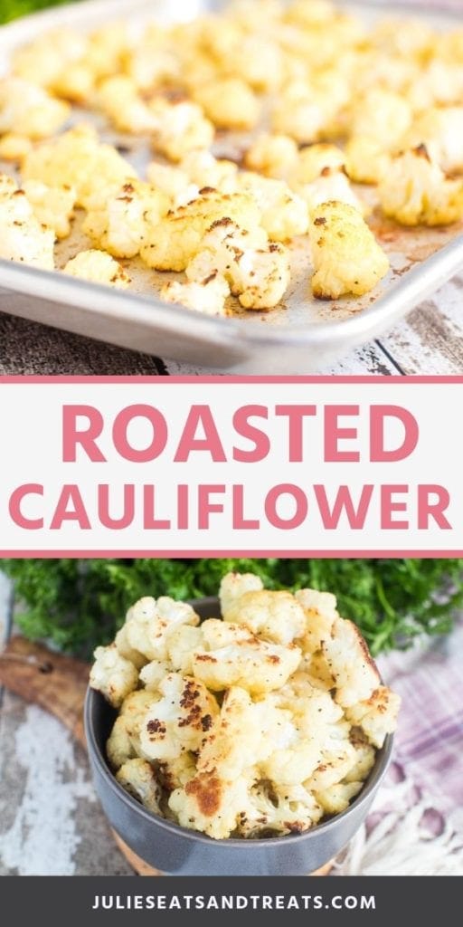 Collage with top image of cauliflower on a baking sheet, middle banner with pink text reading roasted cauliflower, and bottom image of roasted cauliflower in a grey bowl