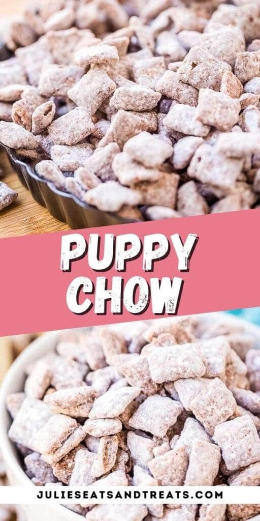 Puppy Chow Pinterest Image with top photo being close up of puppy in tray, text overlay in middle of recipe name and bottom showing it in a bowl.