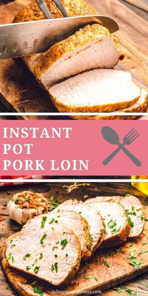 Instant pot pork loin collage. Top image of a whole pork loin being sliced, bottom image of slices of pork loin on a cutting board with garlic and parsley