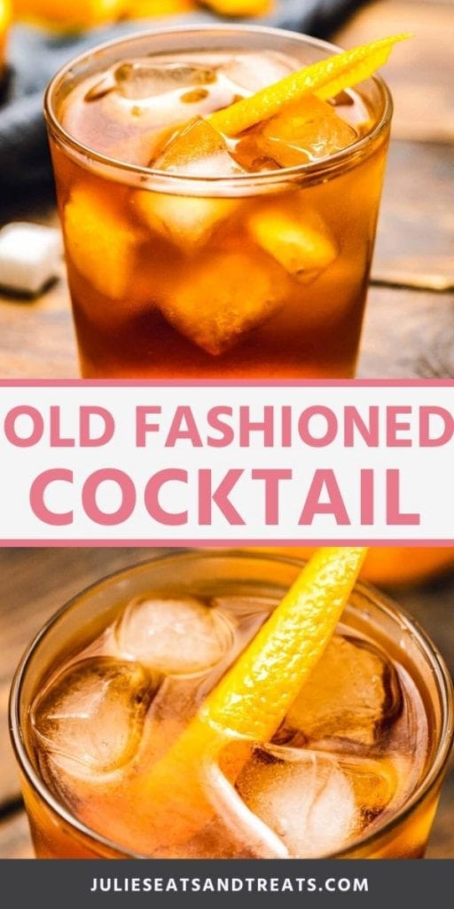 Pinterest Image of Old Fashioned Cocktails. Top image of an old fashioned in a glass with ice and an orange rind, bottom overhead image of an old fashioned with ice cubes and orange