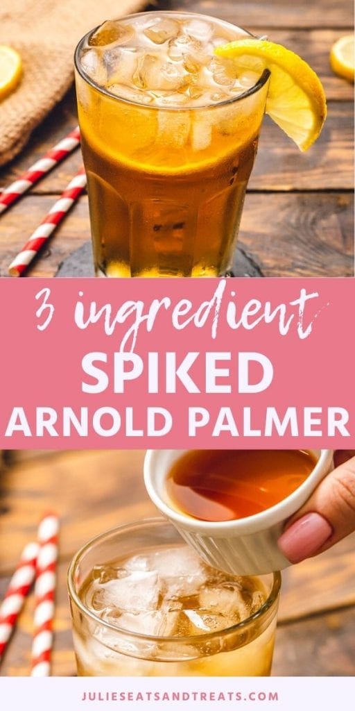 Spiked Arnold Palmer collage. Top image of a glass filled with ice and spiked arnold palmer with a lemon slice on the rim, middle pink banner reading 3 ingredient spiked arnold palmer, bottom a hand pouring iced tea from a small bowl into the glass