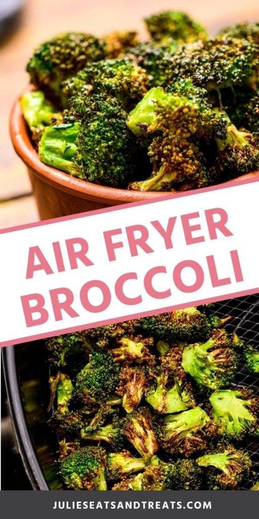 Pinterest collage for air fryer broccoli. Top a brown bowl of air fryer roasted broccoli florets, bottom roasted broccoli in a black air fryer basket