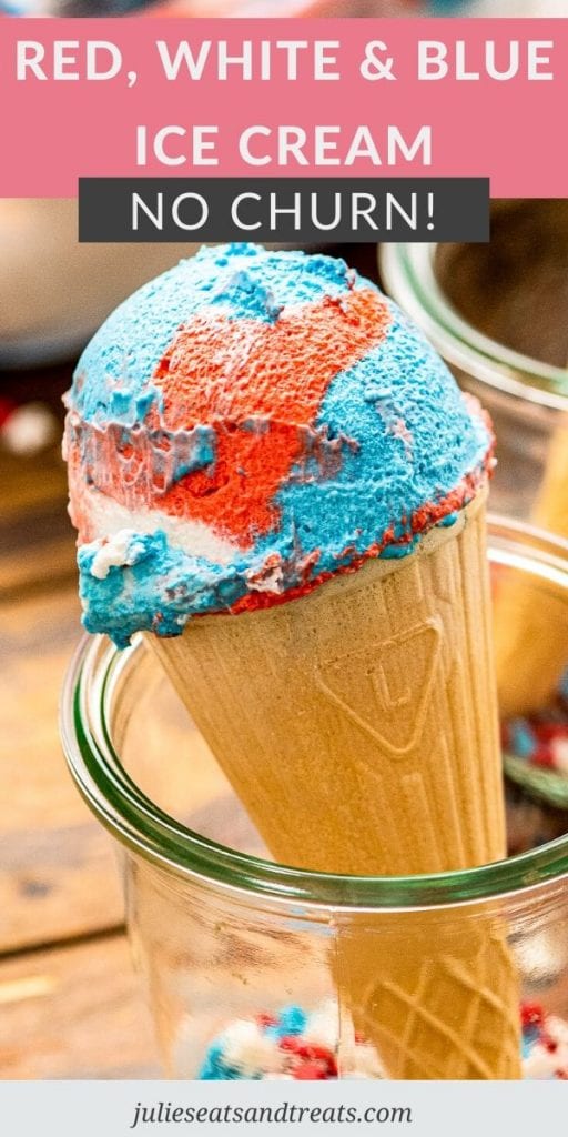 Pinterest image for Red White and Blue Ice Cream with text overlay of recipe name on top and the bottom photo of cone with a scoop of ice cream standing in a glass jar.