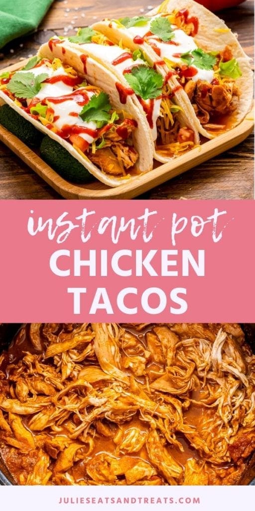 Pinterest collage featuring a top image of three chicken tacos topped with cilantro and sour cream on a plate, a bottom overhead image of chicken in an instant pot, and a pink middle banner reading "instant pot chicken tacos"