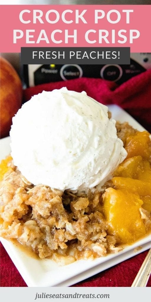 Pinterest Image for Crock Pot Peach Crisp with text overlay at top with recipe name and bottom featuring a plate with it on and topped with ice cream.