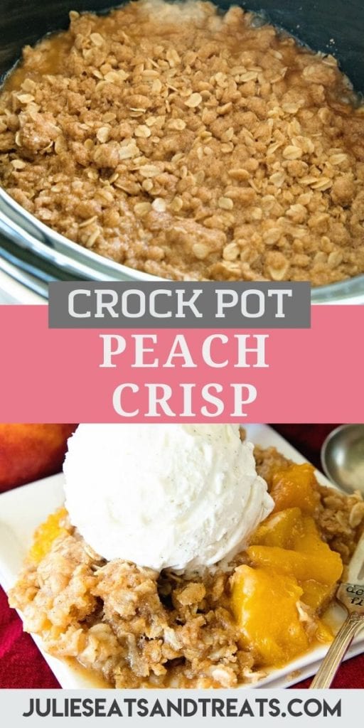 Pin Image for Crock Pot Peach Crisp with photo of dessert in crock pot, text overlay with recipe name in middle and the bottom a plate of it with a scoop of ice cream on top.