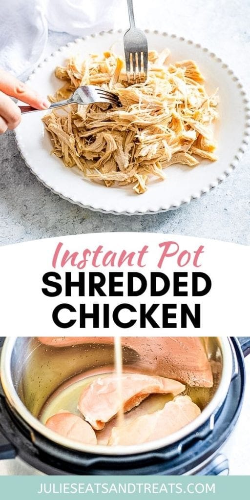 Pinterest Image featuring a photo of two forks shredded chicken breast on top, text overlay of Instant Pot Shredded Chicken in middle and a photo of chicken breasts with chicken broth being poured into them on bottom.