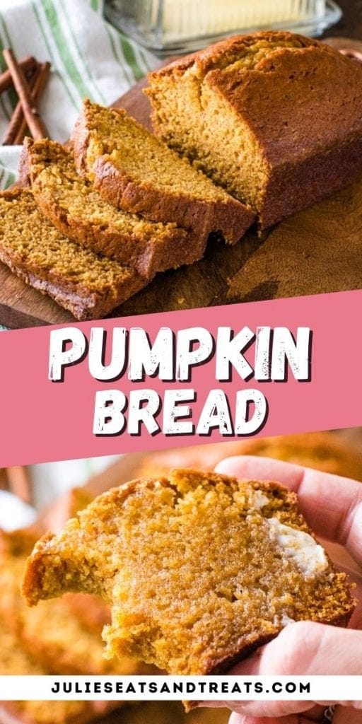 Pumpkin Bread Pin Image with top image of sliced bread, text overlay of recipe name in middle and bottom of a butter piece of bread.