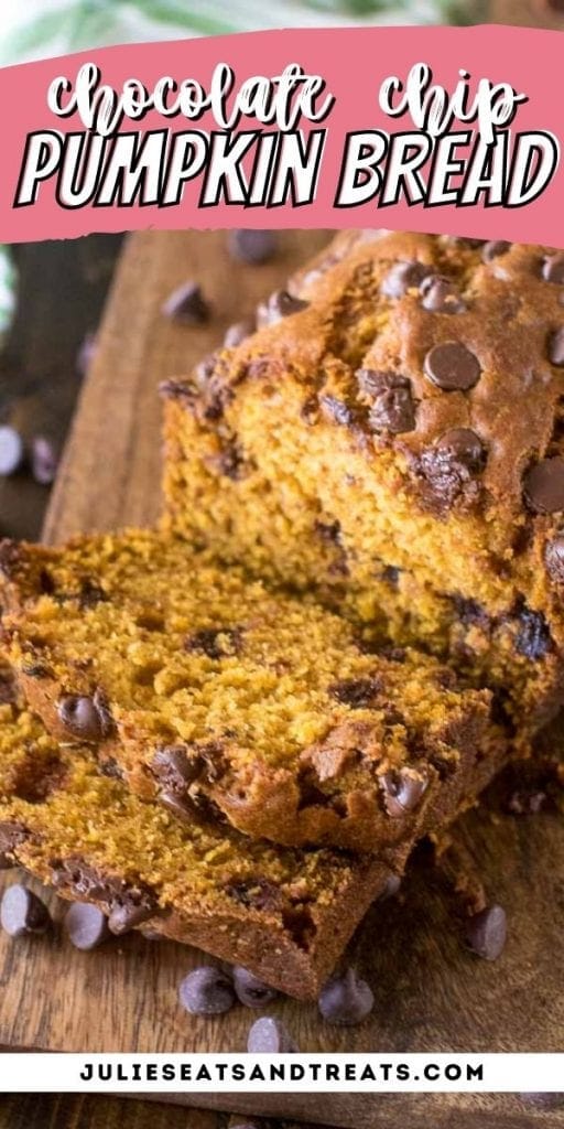 Pumpkin Chocolate Chip Bread Pin Image with text overlay of recipe name on top and image of sliced bread below.