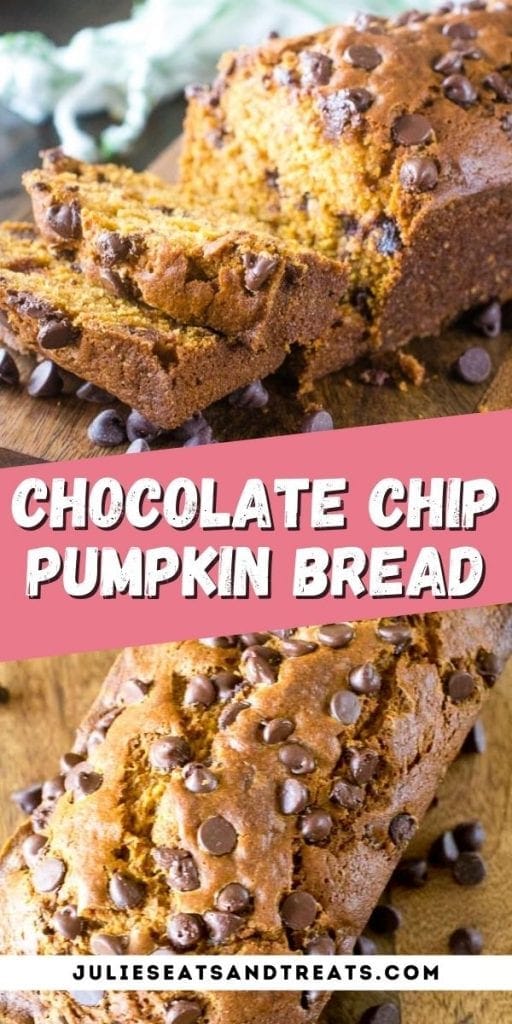 Chocolate Chip Pumpkin Bread Pin Image with top image of slice of bread, text overlay of recipe name in middle and bottom photo showing loaf of bread.