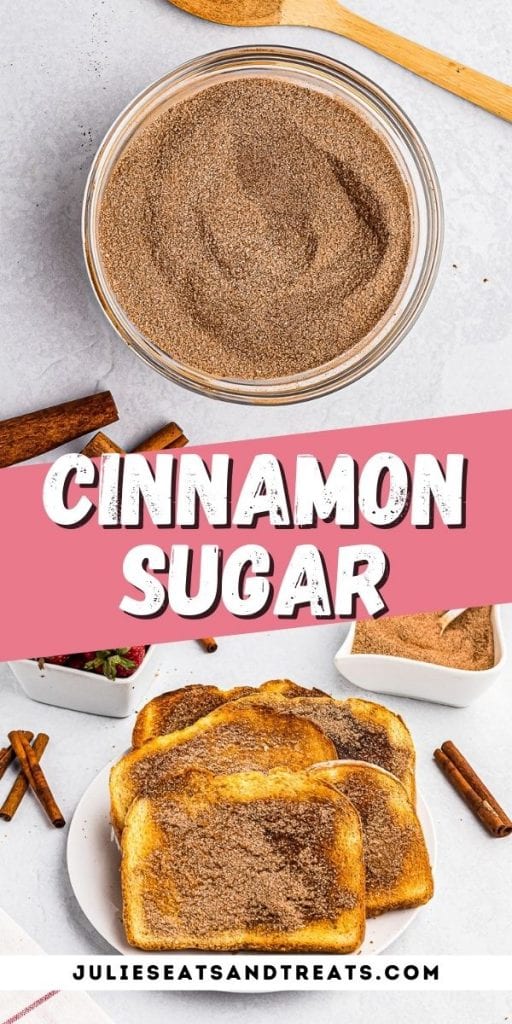 Pin Image Cinnamon Sugar with photo of it in a bowl on top, text overlay of recipe name in middle and bottom of cinnamon sugar toast photo