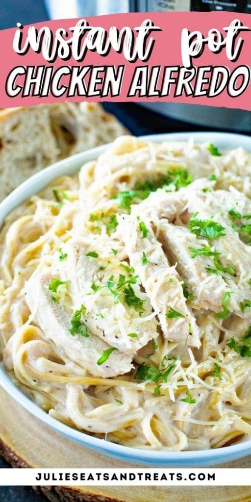 Instant Pot Chicken Alfredo Pin Image with text overlay of recipe name on top and bottom showing a bowl of alfredo.
