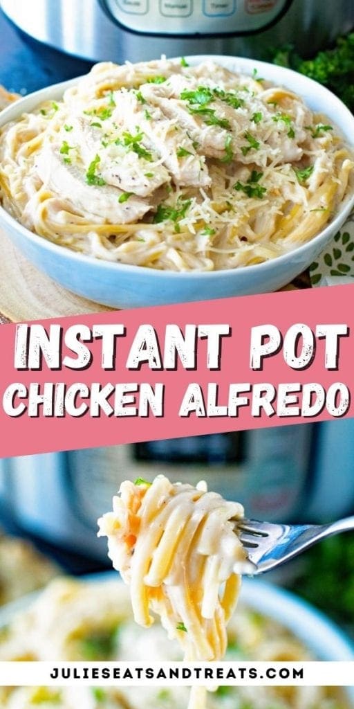 Instant Pot Chicken Alfredo Pin Image with top showing bowl of alfredo, text overlay in middle of recipe name and bottom showing a fork with alfredo on it.