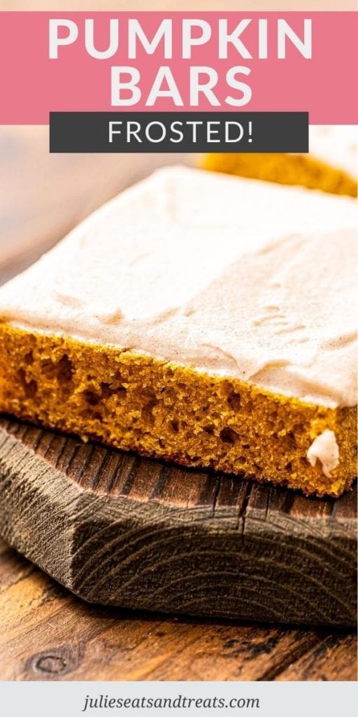 Pin Image of Frosted Pumpkin Bars with text overlay on top of recipe name and a photo of a pumpkin bar below that.