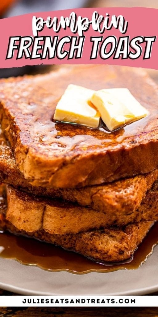 Pin Image for Pumpkin French Toast with recipe name in text on top and image of french toast behind that.